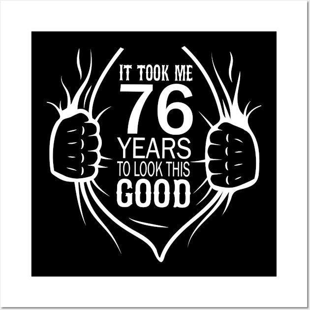 It Took Me 76 Years To Look This Good Gift For 76th Birthday graphic Wall Art by Grabitees